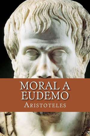 Moral a Eudemo (Spanish Edition) de Aristotle