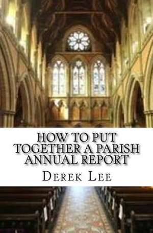 How to Put Together a Parish Annual Report de Derek Lee