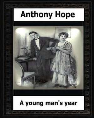 A Young Man?s Year. (1915.) by de Anthony Hope