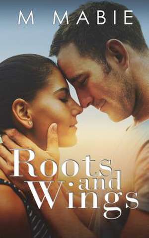 Roots and Wings de M. Mabie