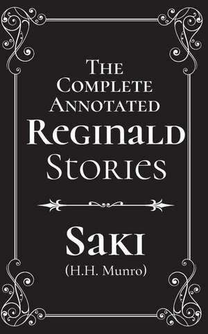 The Complete Annotated Reginald Stories de H. H. Munro (Saki)