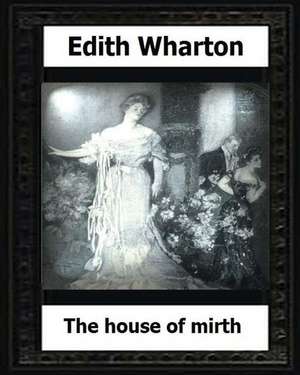 The House of Mirth (1905) by de Edith Wharton