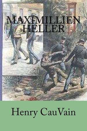 Maximillien Heller de Henry Cauvain