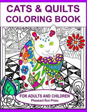 Cats and Quilts Coloring Book for Adults and Children de Pheasant Run Press