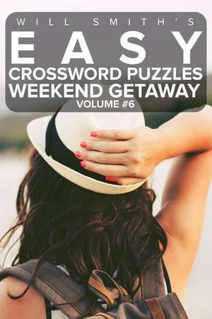 Will Smith Easy Crossword Puzzles -Weekend Getaway ( Volume 6) de Will Smith