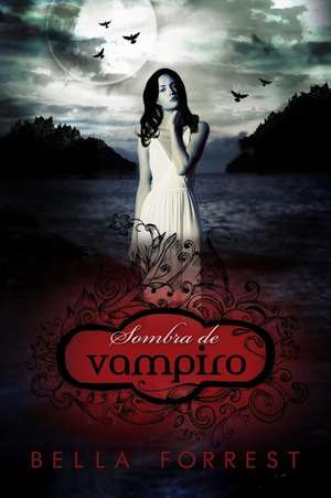 Sombra de Vampiro de Bella Forrest