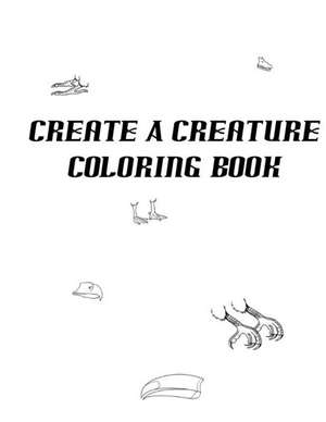 Create a Creature Coloring Book de Sarie Smith