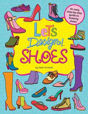 Let's Design! Shoes de Isela Archenti