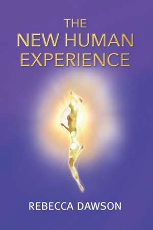 The New Human Experience de Rebecca Dawson