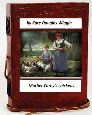 Mother Carey's Chickens.by Kate Douglas Wiggin (Children's Classics) de Kate Douglas Wiggin