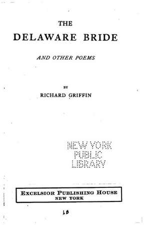 The Delaware Bride, and Other Poems de Richard Griffin