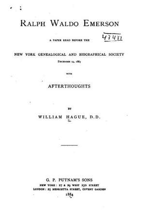 Ralph Waldo Emerson, a Paper Read Before the New York Genealogical and Biographical Society de William Hague