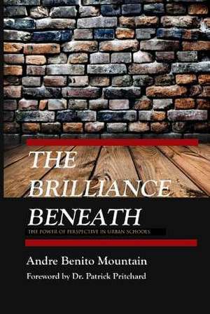 The Brilliance Beneath de Mountain, Andre Benito