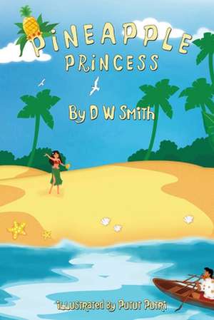 Pineapple Princess de D. W. Smith