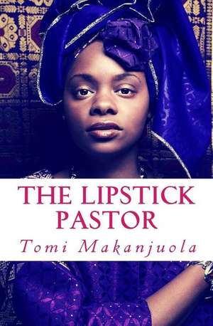 The Lipstick Pastor de Tomi Makanjuola