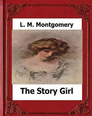 The Story Girl (1911) by de L. M. Montgomery