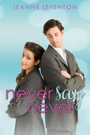 Never Say Never de Jeanne Leighton