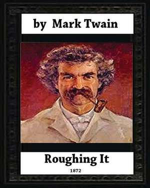 Roughing It (1872) By, Mark Twain (World Classics) de Mark Twain