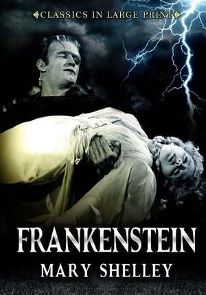 Frankenstein - Classics in Large Print de Mary Shelley