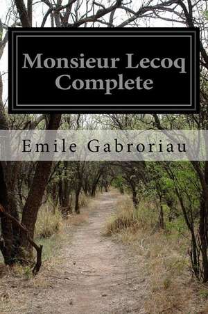 Monsieur Lecoq Complete de Emile Gaboriau