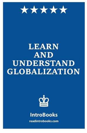 Learn and Understand Globalization de Introbooks