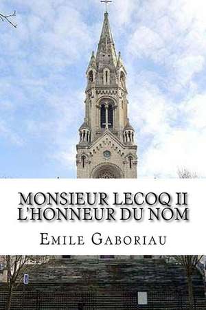 Monsieur Lecoq II L'Honneur Du Nom de M. Emile Gaboriau