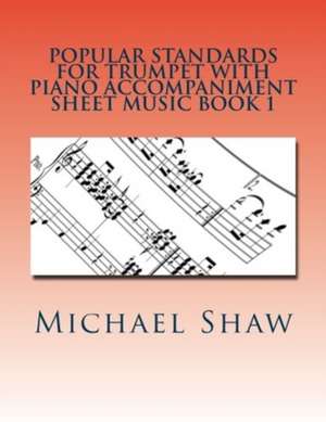 Popular Standards for Trumpet with Piano Accompaniment Sheet Music Book 1 de Michael Shaw