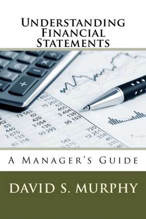 Understanding Financial Statements de David S. Murphy Ph. D.