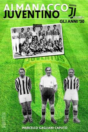 Almanacco Juventino - Volume 1 Gli Anni '30 de Marcello Gagliani Caputo