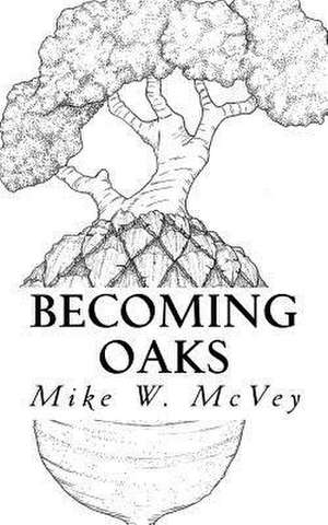 Becoming Oaks de Mike W. McVey