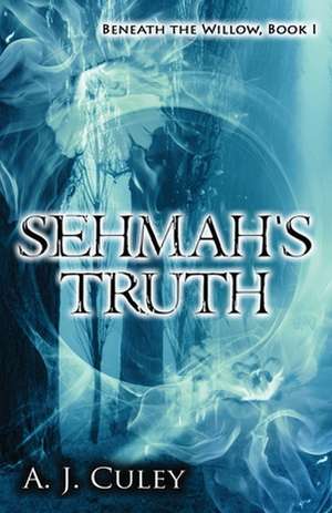 Sehmah's Truth de A. J. Culey