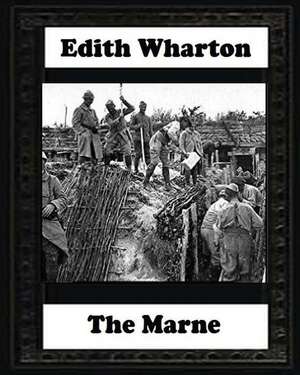 The Marne, 1918 by Edith Wharton de Edith Wharton