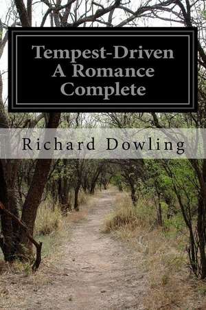 Tempest-Driven a Romance Complete de Richard Dowling