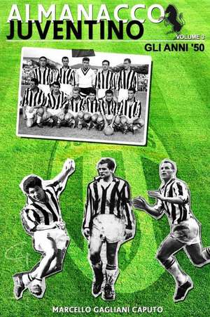 Almanacco Juventino - Volume 3 Gli Anni '50 de Marcello Gagliani Caputo