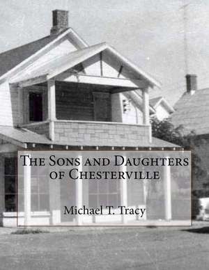 The Sons and Daughters of Chesterville de Michael T. Tracy