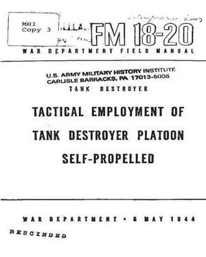 FM 18-20 Tank Destroyer, Tactical Employment of Tank Destroyer Platoon, Self-Pro de United States War Department