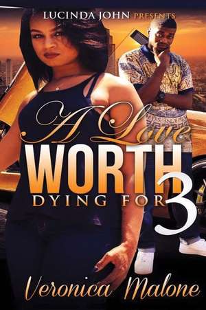 A Love Worth Dying for 3 de Veronica Malone