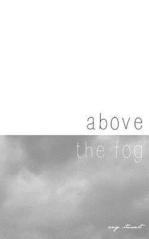 Above the Fog. de Amy E. Stewart