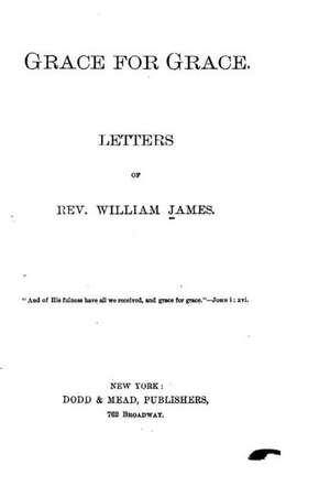 Grace for Grace. Letters de William James