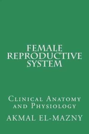 Female Reproductive System de Akmal El-Mazny