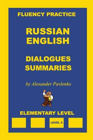 Russian-English, Dialogues and Summaries, Elementary Level de Alexander Pavlenko