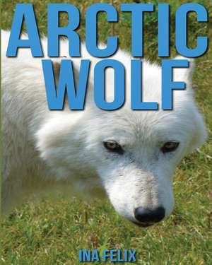 Arctic Wolf de Ina Felix