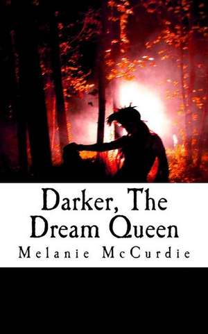 Darker, the Dream Queen de Melanie McCurdie