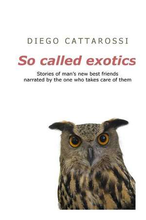 So Called Exotics de Diego Cattarossi