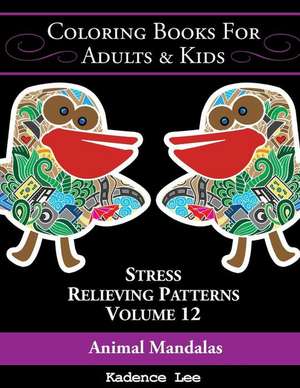 Coloring Books for Adults & Kids, Volume 12 de Kadence Lee