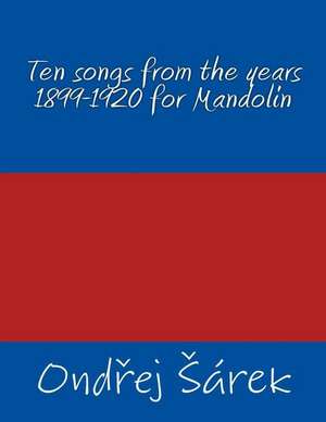 Ten Songs from the Years 1899-1920 for Mandolin de Ondrej Sarek