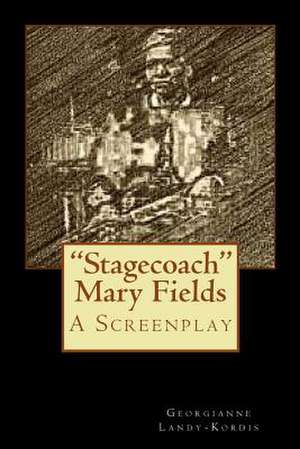 "Stagecoach" Mary Fields de Georgianne Landy-Kordis