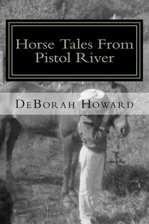 Horse Tales from Pistol River de Deborah Howard