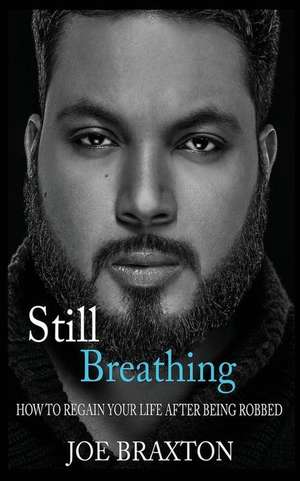 Still Breathing de Braxton, Joe