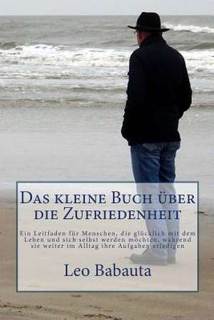 Das Kleine Buch Uber Die Zufriedenheit de Leo Babauta